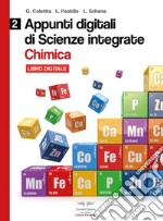 Chimica. Appunti digitali di scienze integrate. Per il biennio delle Scuole superiori. Con espansione online. Vol. 2 libro