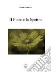 Il fiore e lo spettro libro di Camarda Mauro