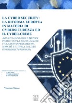 La cyber security: la riforma europea in materia di cybersicurezza ed il cyber-crime libro