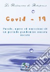 Covid-19. Parole, opere ed omissioni di un periodo pandemico ancora oscuro. Ediz. integrale libro