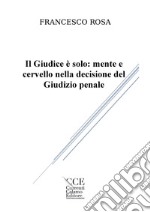 Il giudice è solo: mente e cervello nella decisione del giudizio penale