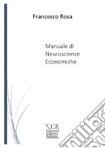 Manuale di neuroscienze economiche libro