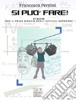 Si può fare! Fisica. Per il biennio delle Scuole superiori. Ediz. per la scuola libro