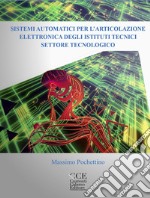 Sistemi automatici per l'articolazione elettronica degli istituti tecnici. Per gli Ist. tecnici e professionali. Con espansione online. Vol. 2 libro