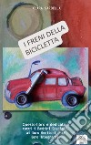 I freni della bicicletta. Ediz. per la scuola libro