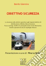 Obiettivo sicurezza. Sicurezza negli impianti elettrici ed apparecchiature di cantiere. Ediz. per la scuola