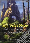 Elfi, fate e pooka folklore, mitologia, leggende e tradizioni fatate del Galles libro