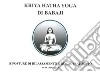 Kriya Hatha Yoga di Babaji. 18 posture di rilassamento e ringiovanimento libro di Govindan Marshall A.