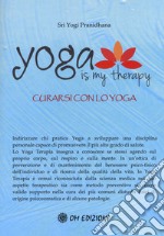 Yoga is my therapy. Curarsi con lo yoga