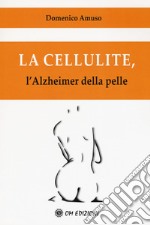 La cellulite. L'alzheimer della pelle