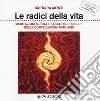 Le radici della vita. Meditazioni guidate basate sui principi delle costellazioni familiari. Con CD-Audio libro di Monti Barbara