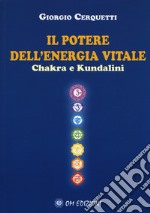 Il potere dell'energia vitale. Chakra e kundalini