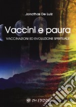 Vaccini e paura. Vaccinazioni ed evoluzione spirituali libro