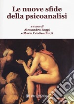 Le nuove sfide della psicoanalisi libro