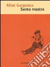 Santo mostro libro di Gurganus Allan