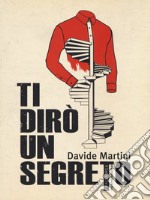 Ti dirò un segreto libro