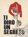 Ti dirò un segreto libro