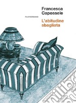 L'abitudine sbagliata libro