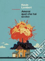 Amerai quel che hai ucciso libro