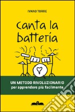 Canta la batteria. Un metodo rivoluzionario per apprendere più facilmente