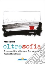 Oltresofia. L'umanità dietro le sbarre libro