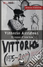 Vittorio Arrigoni, il cono d'ombra