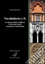 Vocabulario y fe. Los grupos étnico-religiosos de la edad media y la primera modernidad libro