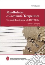 Mindfulness e comunità terapeutica. Un modello orientato alle DBT Skills libro