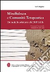 Mindfulness e comunità terapeutica. Un modello orientato alle DBT Skills libro di Begarani Marco