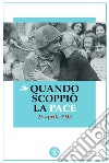 Quando scoppiò la pace. 25 aprile 1945 libro