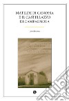 Matilde di Canossa e il Castellazzo di Campagnola libro di Insinna Luigi