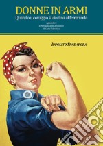 Donne in armi. Quando il coraggio si declina al femminile libro