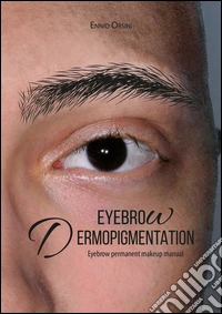 Eyebrow dermopigmentation. Eyebrow permanent makeup manual