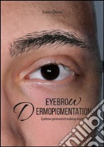 Eyebrow dermopigmentation. Eyebrow permanent makeup manual libro