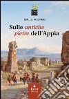 Sulle antiche pietre dell'Appia libro di Ialongo Emilio