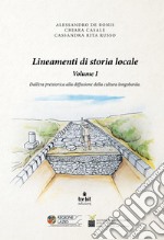 Lineamenti di storia locale. Vol. 1: Dall'era preistorica alla diffusione della cultura longobarda