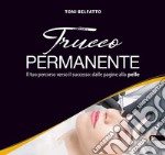 Trucco permanente. Il tuo percorso verso il successo: dalle pagine alla pelle. Ediz. illustrata libro