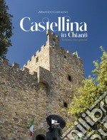 Castellina in Chianti. Territorio, vino, persone libro