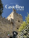 Castellina in Chianti. Territorio, vino, persone libro di Castagno Armando