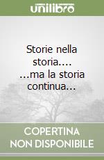 Storie nella storia.... ...ma la storia continua... libro