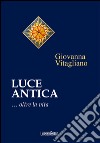 Luce antica... Oltre la vita libro di Vitagliano Giovanna