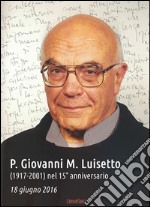 P. Giovanni M. Lusetto (1917-2001) nel 15° anniversario 18 giugno 2016