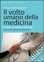 Il volto umano della medicina. Il rapporto medico-paziente libro