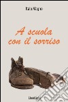 A scuola con il sorriso libro