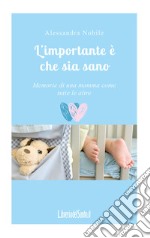 L'importante è che sia sano. Memorie di una mamma come tutte le altre