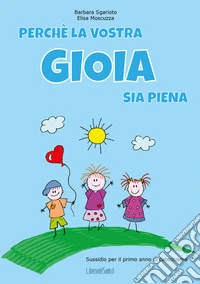 Perché la vostra gioia sia piena. Sussidio per il primo anno di catechismo libro