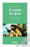 A scuola da Gesù. Il maestro più grande della mia vita libro di Fanzolato Gianni