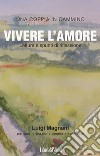 Vivere l'amore. Letture e spunti di riflessione libro