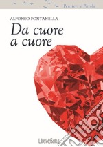 Da cuore a cuore. Pensieri e parole libro