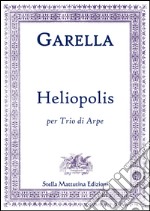 Garella, Daniele. - Heliopolis Per Trio Di Arpe. libro